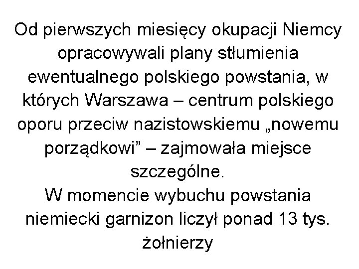 Od pierwszych miesięcy okupacji Niemcy opracowywali plany stłumienia ewentualnego polskiego powstania, w których Warszawa