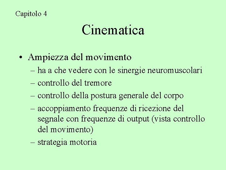 Capitolo 4 Cinematica • Ampiezza del movimento – ha a che vedere con le
