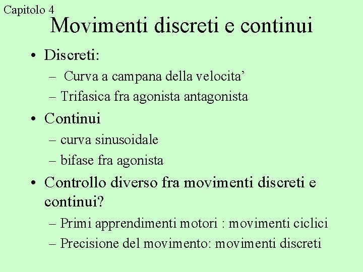 Capitolo 4 Movimenti discreti e continui • Discreti: – Curva a campana della velocita’