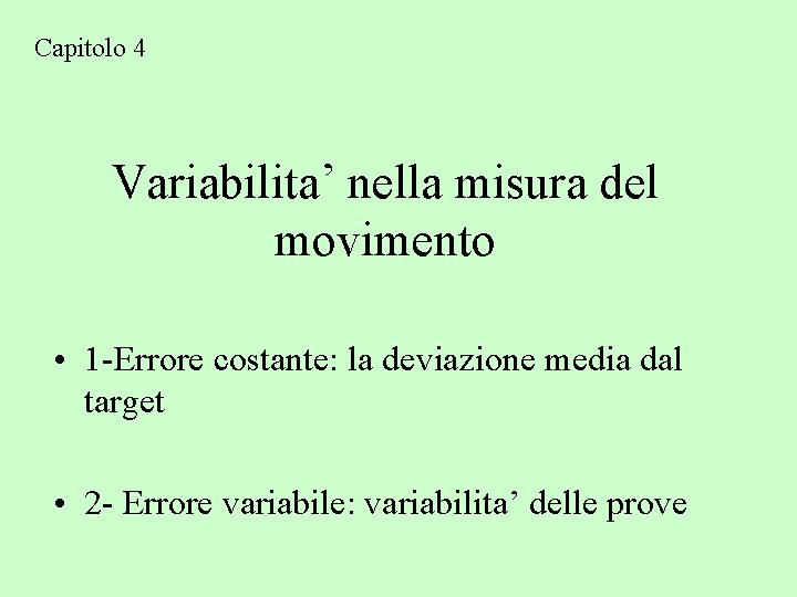 Capitolo 4 Variabilita’ nella misura del movimento • 1 -Errore costante: la deviazione media