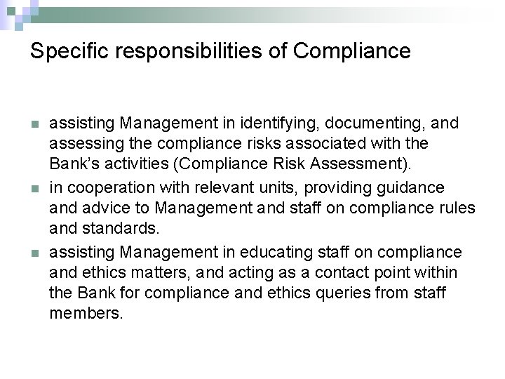 Specific responsibilities of Compliance n n n assisting Management in identifying, documenting, and assessing