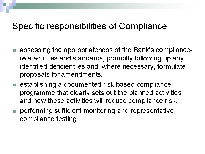 Specific responsibilities of Compliance n n n assessing the appropriateness of the Bank’s compliancerelated