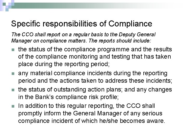 Specific responsibilities of Compliance The CCO shall report on a regular basis to the