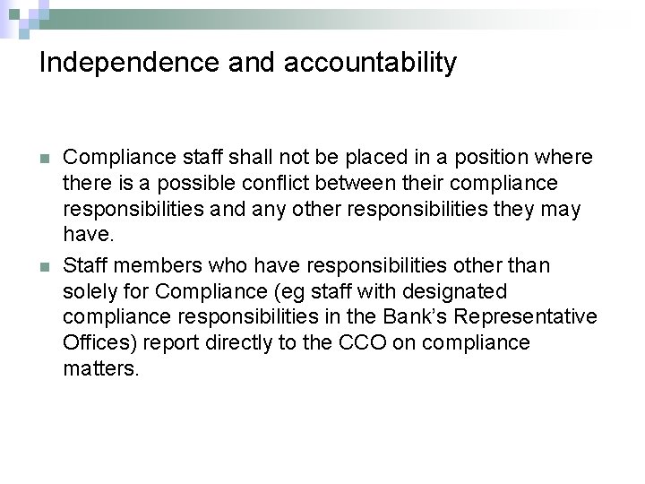 Independence and accountability n n Compliance staff shall not be placed in a position