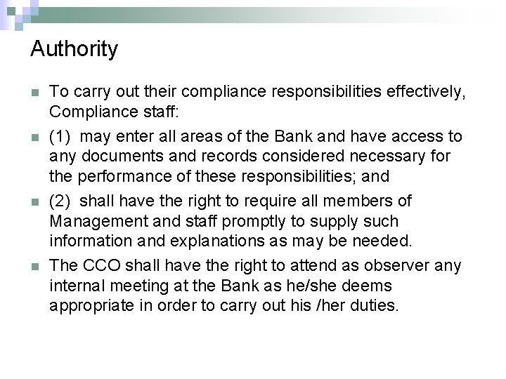 Authority n n To carry out their compliance responsibilities effectively, Compliance staff: (1) may