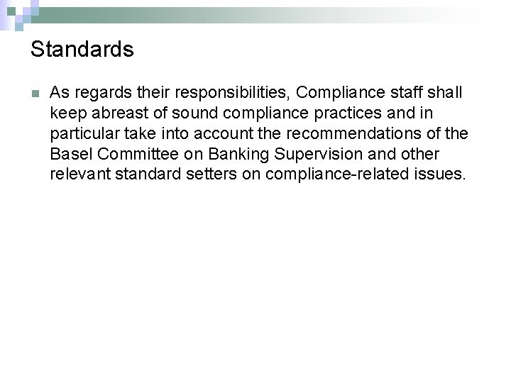 Standards n As regards their responsibilities, Compliance staff shall keep abreast of sound compliance