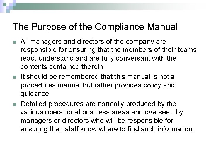The Purpose of the Compliance Manual n n n All managers and directors of