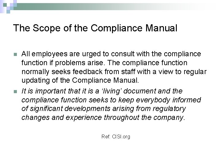 The Scope of the Compliance Manual n n All employees are urged to consult