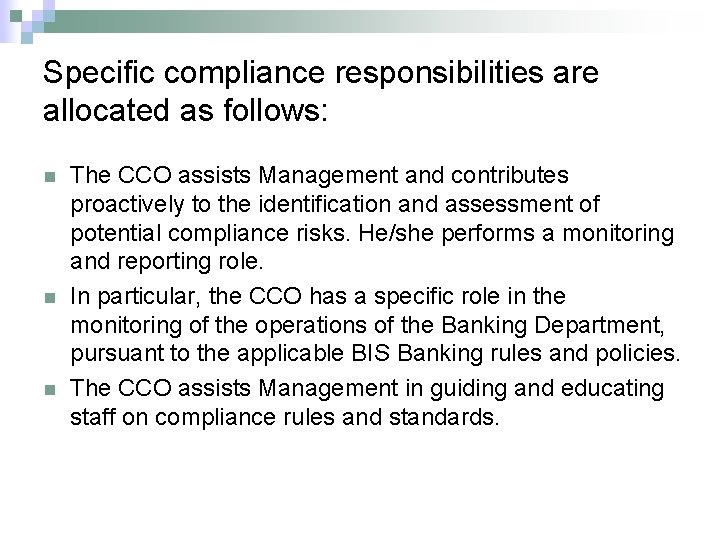 Specific compliance responsibilities are allocated as follows: n n n The CCO assists Management