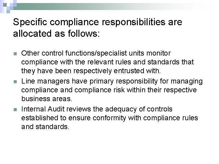 Specific compliance responsibilities are allocated as follows: n n n Other control functions/specialist units
