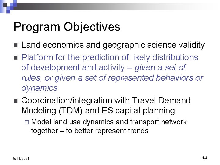 Program Objectives n n n Land economics and geographic science validity Platform for the