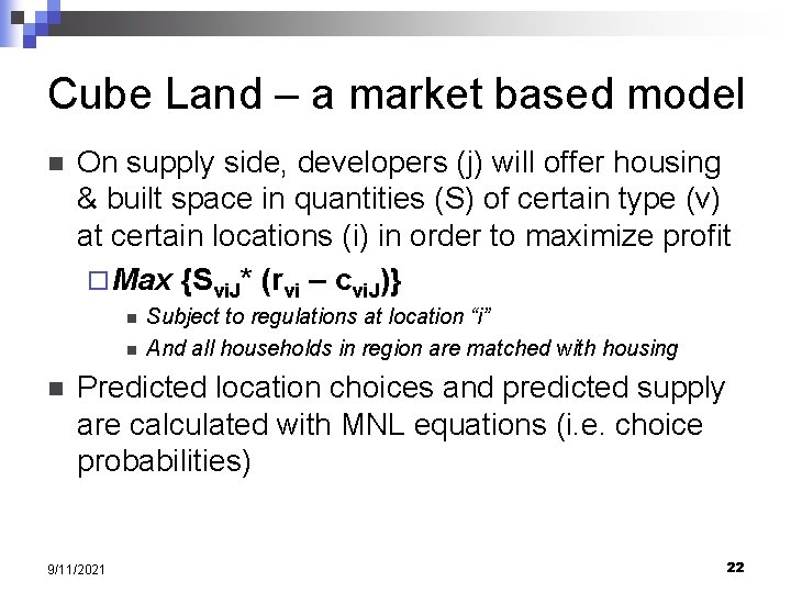 Cube Land – a market based model n On supply side, developers (j) will