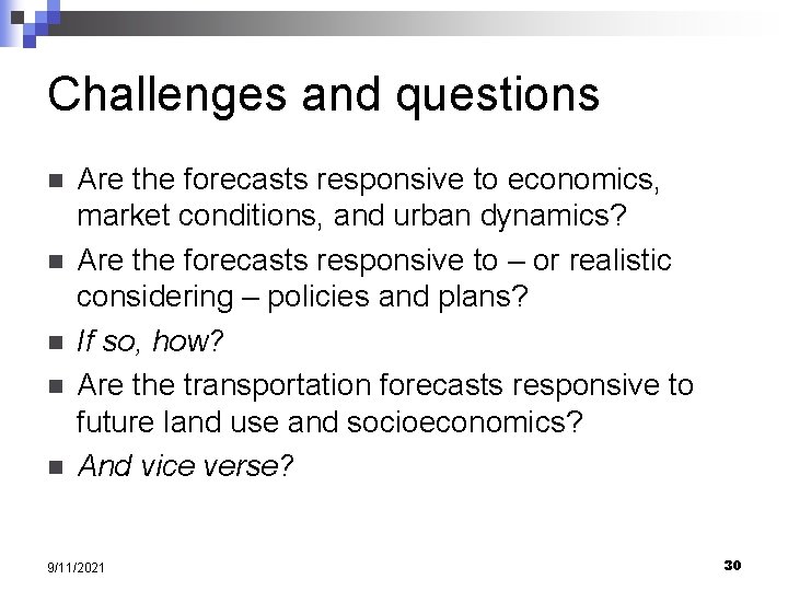 Challenges and questions n n n Are the forecasts responsive to economics, market conditions,