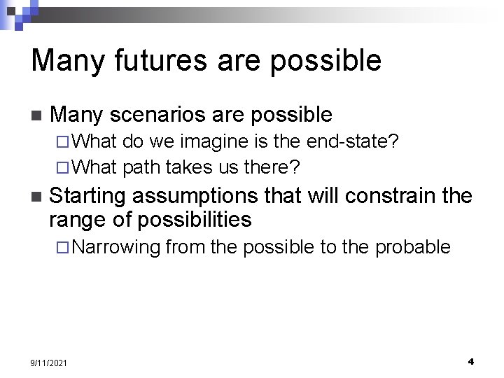 Many futures are possible n Many scenarios are possible ¨ What do we imagine