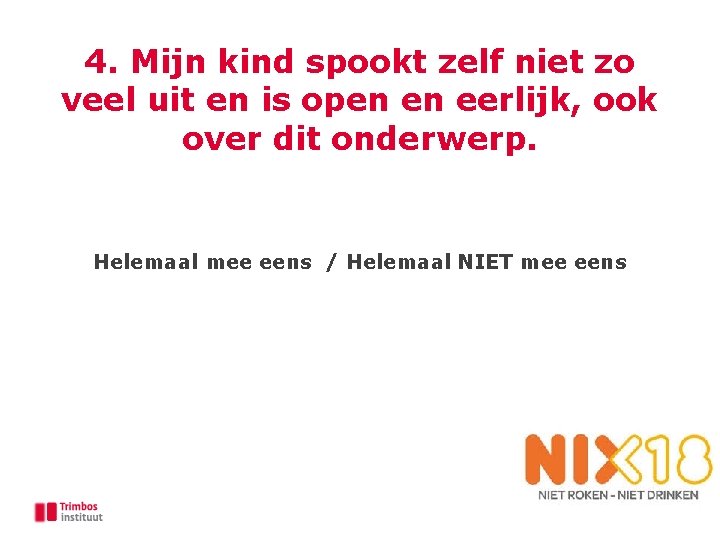 4. Mijn kind spookt zelf niet zo veel uit en is open en eerlijk,