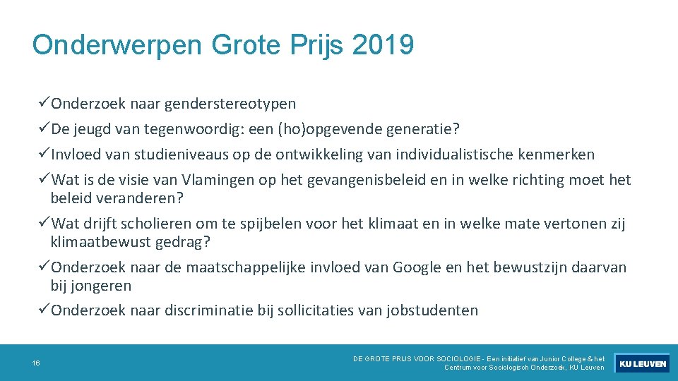 Onderwerpen Grote Prijs 2019 üOnderzoek naar genderstereotypen üDe jeugd van tegenwoordig: een (ho)opgevende generatie?