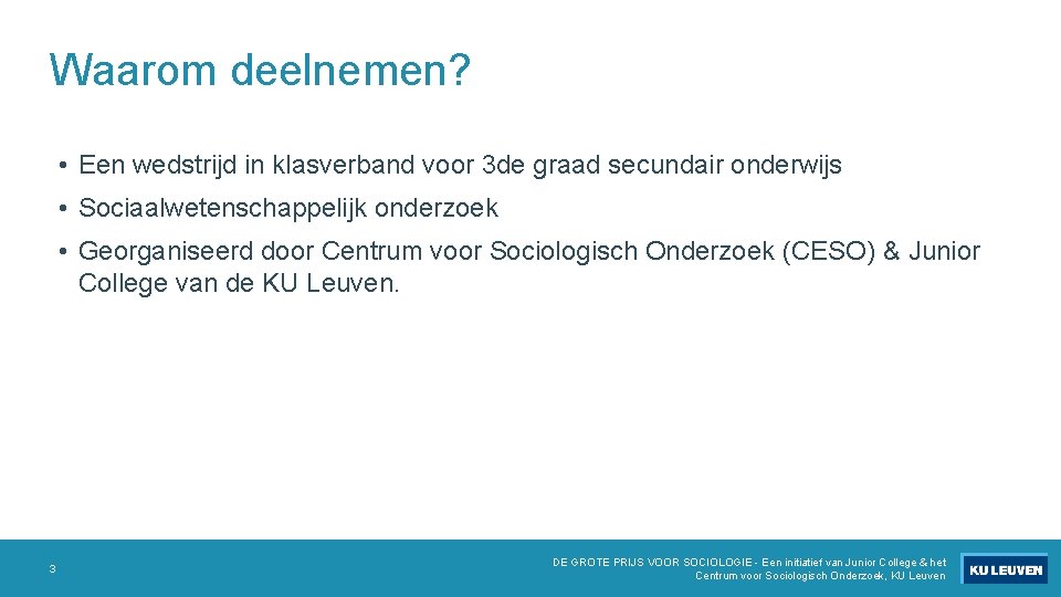 Waarom deelnemen? • Een wedstrijd in klasverband voor 3 de graad secundair onderwijs •