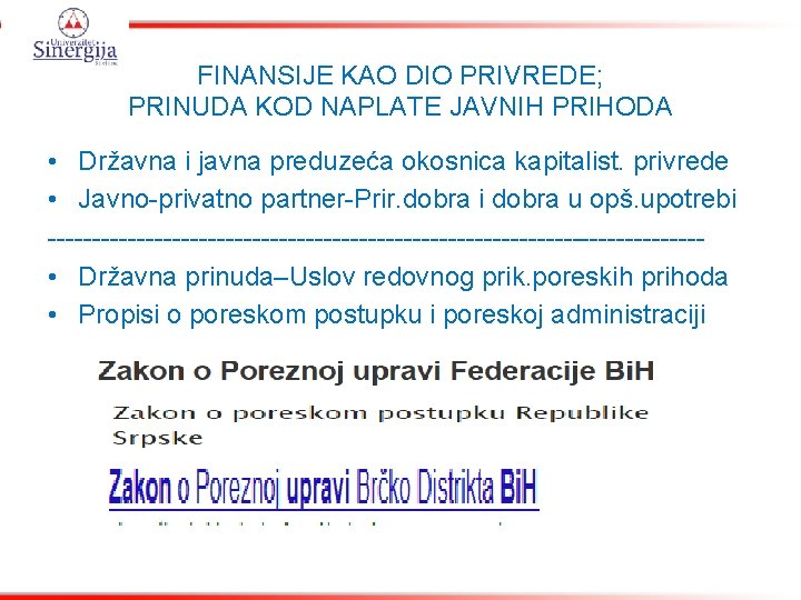 FINANSIJE KAO DIO PRIVREDE; PRINUDA KOD NAPLATE JAVNIH PRIHODA • Državna i javna preduzeća