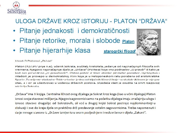 ULOGA DRŽAVE KROZ ISTORIJU - PLATON “DRŽAVA“ • Pitanje jednakosti i demokratičnosti • Pitanje