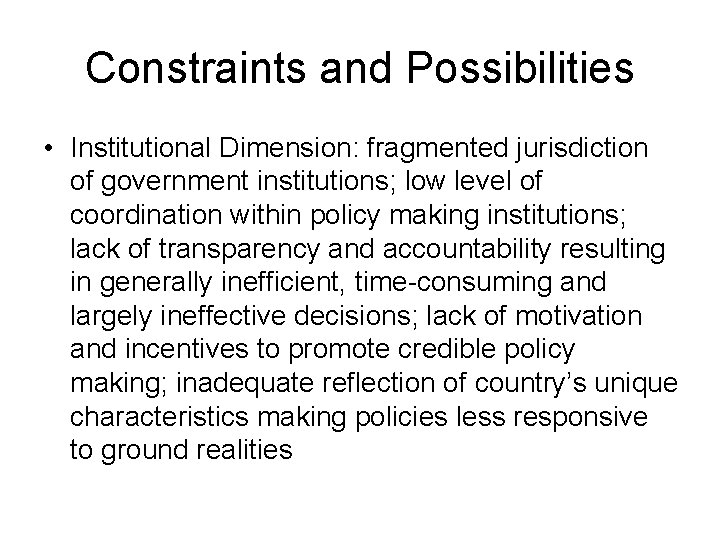 Constraints and Possibilities • Institutional Dimension: fragmented jurisdiction of government institutions; low level of