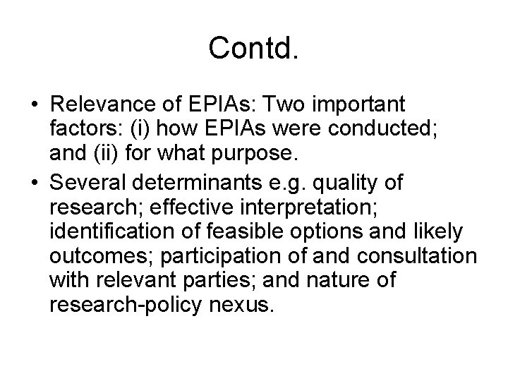 Contd. • Relevance of EPIAs: Two important factors: (i) how EPIAs were conducted; and