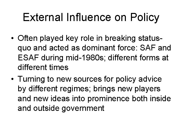 External Influence on Policy • Often played key role in breaking statusquo and acted