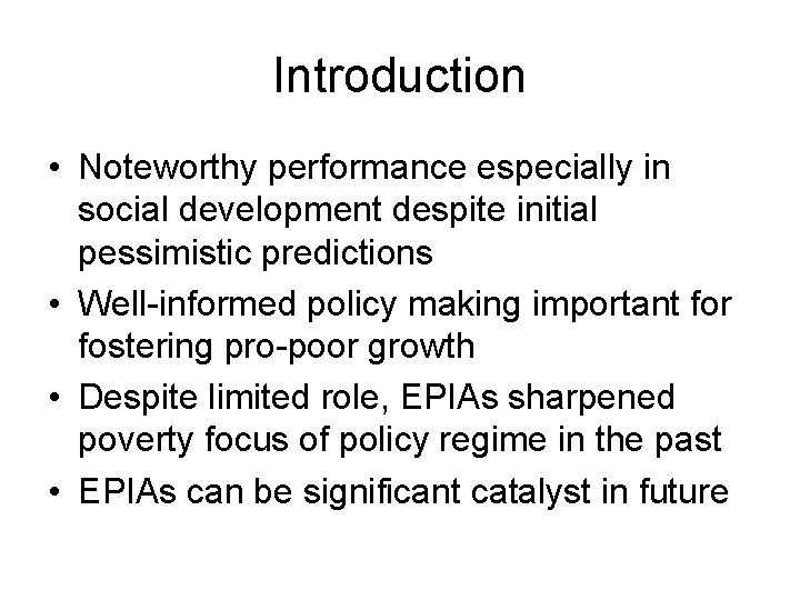 Introduction • Noteworthy performance especially in social development despite initial pessimistic predictions • Well-informed