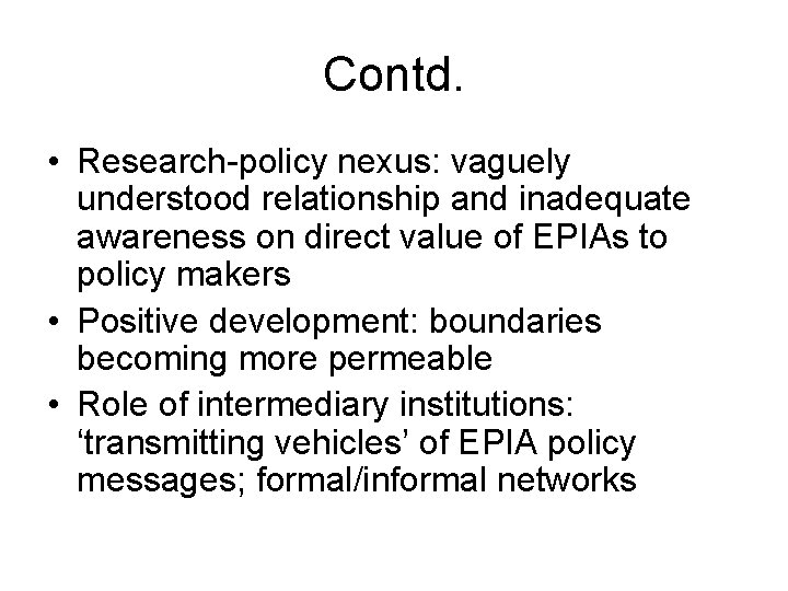 Contd. • Research-policy nexus: vaguely understood relationship and inadequate awareness on direct value of