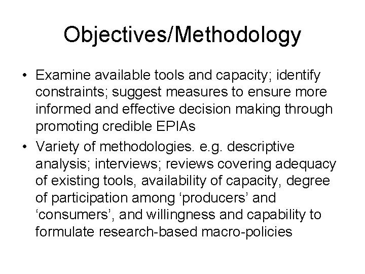 Objectives/Methodology • Examine available tools and capacity; identify constraints; suggest measures to ensure more