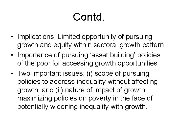Contd. • Implications: Limited opportunity of pursuing growth and equity within sectoral growth pattern