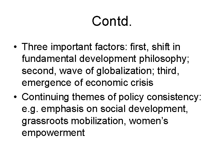Contd. • Three important factors: first, shift in fundamental development philosophy; second, wave of