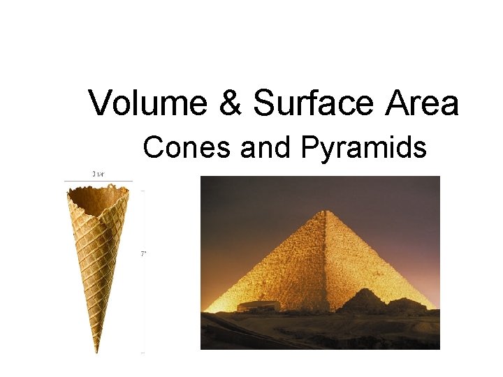 Volume & Surface Area Cones and Pyramids 