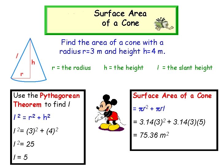 Surface Area of a Cone Find the area of a cone with a radius