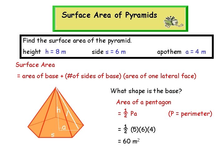 Surface Area of Pyramids Find the surface area of the pyramid. height h =