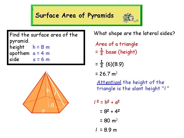 Surface Area of Pyramids Find the surface area of the pyramid. height h =