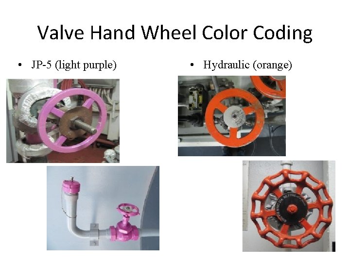 Valve Hand Wheel Color Coding • JP-5 (light purple) • Hydraulic (orange) 