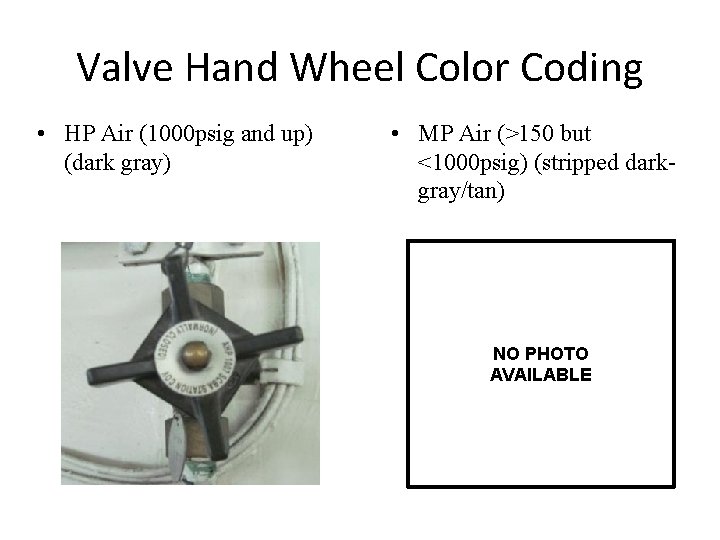 Valve Hand Wheel Color Coding • HP Air (1000 psig and up) (dark gray)