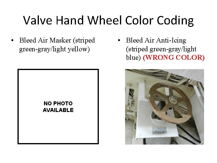 Valve Hand Wheel Color Coding • Bleed Air Masker (striped green-gray/light yellow) NO PHOTO