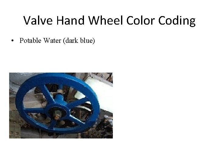 Valve Hand Wheel Color Coding • Potable Water (dark blue) 