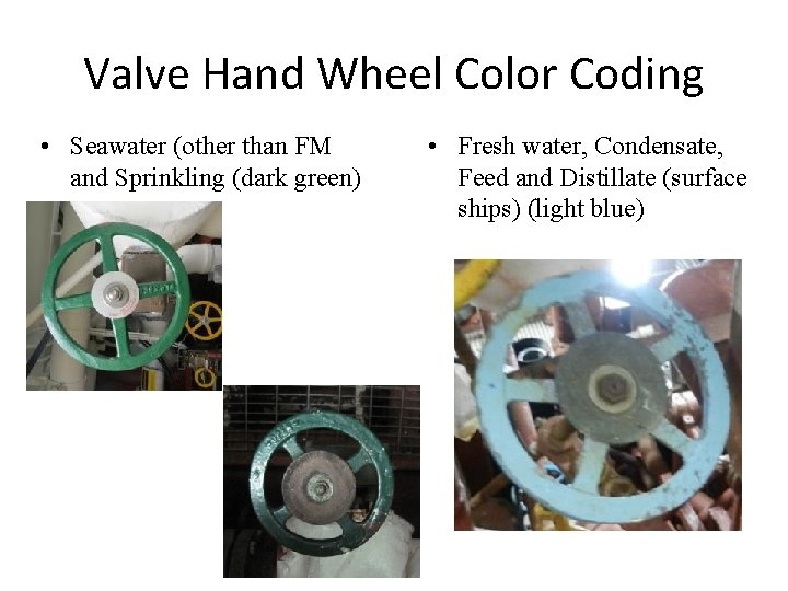 Valve Hand Wheel Color Coding • Seawater (other than FM and Sprinkling (dark green)