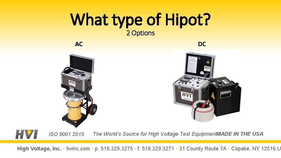 What type of Hipot? 2 Options AC ISO 9001 2015 DC The World’s Source