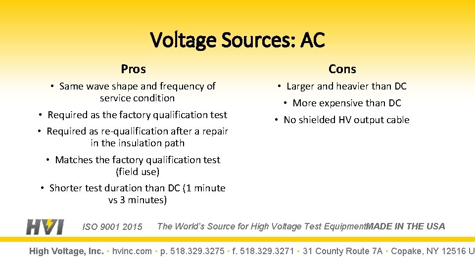 Voltage Sources: AC Pros Cons • Same wave shape and frequency of service condition