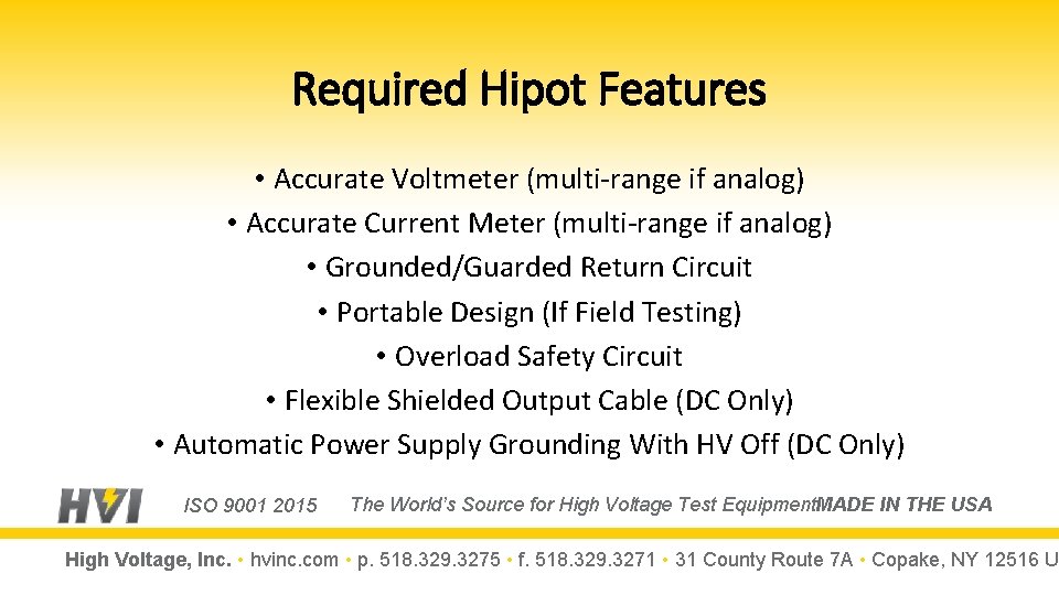 Required Hipot Features • Accurate Voltmeter (multi-range if analog) • Accurate Current Meter (multi-range