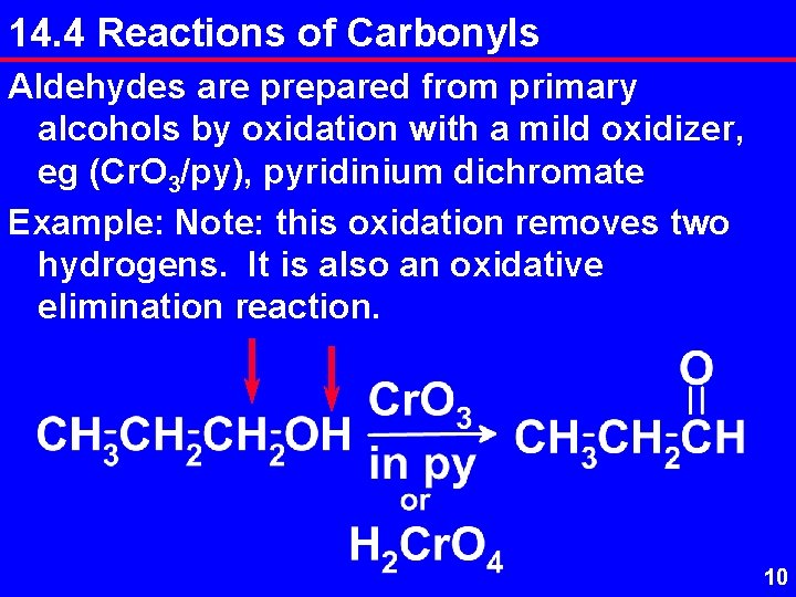 14. 4 Reactions of Carbonyls Aldehydes are prepared from primary alcohols by oxidation with