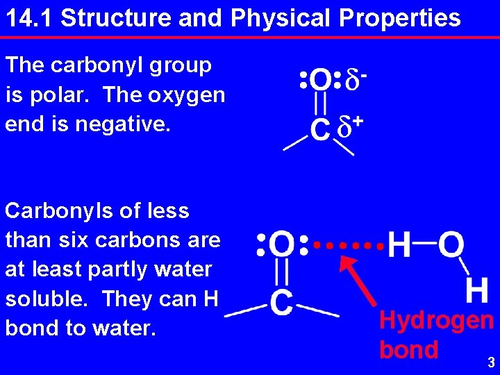 14. 1 Structure and Physical Properties The carbonyl group is polar. The oxygen end