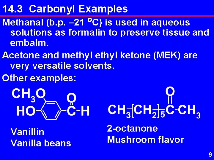 14. 3 Carbonyl Examples Methanal (b. p. – 21 o. C) is used in