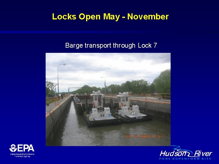 Locks Open May - November Barge transport through Lock 7 
