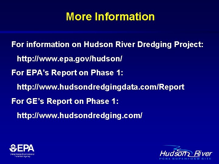 More Information For information on Hudson River Dredging Project: http: //www. epa. gov/hudson/ For
