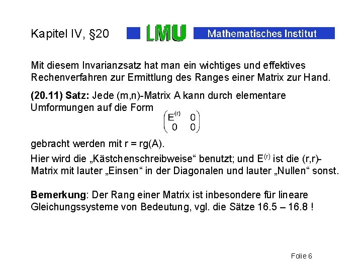 Kapitel IV, § 20 Mit diesem Invarianzsatz hat man ein wichtiges und effektives Rechenverfahren Kapitel IV, § 20 Mit diesem Invarianzsatz hat man ein wichtiges und effektives Rechenverfahren