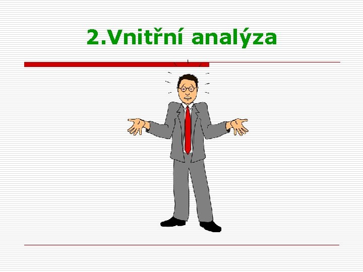 2. Vnitřní analýza 